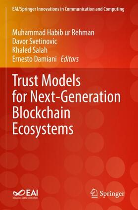 Rehman / Damiani / Svetinovic |  Trust Models for Next-Generation Blockchain Ecosystems | Buch |  Sack Fachmedien