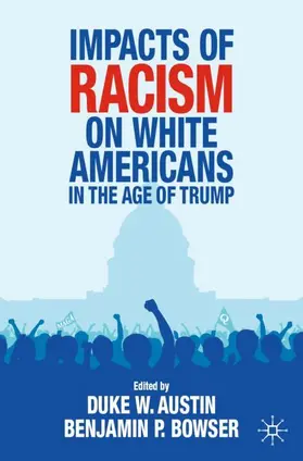 Bowser / Austin |  Impacts of Racism on White Americans In the Age of Trump | Buch |  Sack Fachmedien