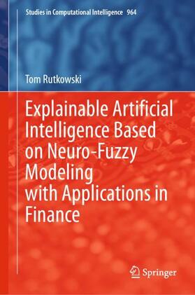 Rutkowski | Explainable Artificial Intelligence Based on Neuro-Fuzzy Modeling with Applications in Finance | Buch | 978-3-030-75520-1 | sack.de