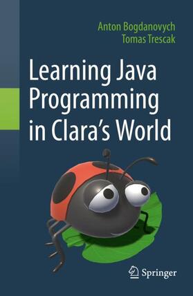 Trescak / Bogdanovych |  Learning Java Programming in Clara¿s World | Buch |  Sack Fachmedien