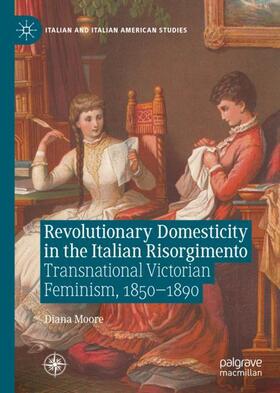 Moore |  Revolutionary Domesticity in the Italian Risorgimento | Buch |  Sack Fachmedien