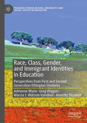 Wynn / Teasdell / Wiggan |  Race, Class, Gender, and Immigrant Identities in Education | Buch |  Sack Fachmedien