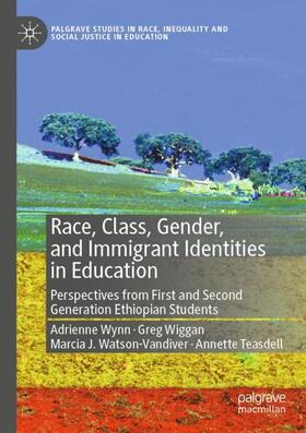 Wynn / Teasdell / Wiggan |  Race, Class, Gender, and Immigrant Identities in Education | Buch |  Sack Fachmedien