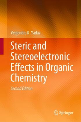 Yadav |  Steric and Stereoelectronic Effects in Organic Chemistry | Buch |  Sack Fachmedien