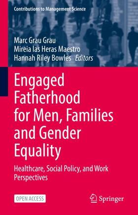 Grau Grau / Riley Bowles / las Heras Maestro |  Engaged Fatherhood for Men, Families and Gender Equality | Buch |  Sack Fachmedien