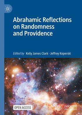 Koperski / Clark |  Abrahamic Reflections on Randomness and Providence | Buch |  Sack Fachmedien