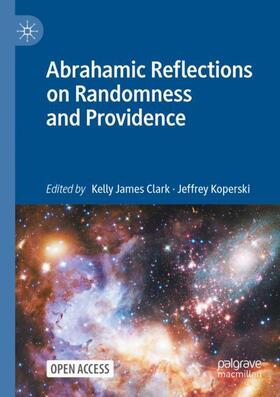 Koperski / Clark |  Abrahamic Reflections on Randomness and Providence | Buch |  Sack Fachmedien