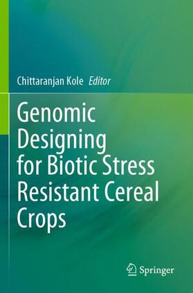 Kole |  Genomic Designing for Biotic Stress Resistant Cereal Crops | Buch |  Sack Fachmedien