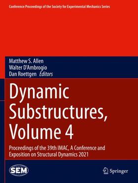 Allen / Roettgen / D'Ambrogio |  Dynamic Substructures, Volume 4 | Buch |  Sack Fachmedien