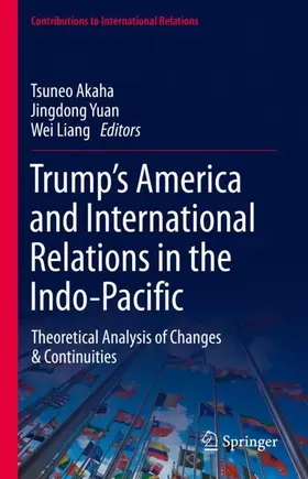 Akaha / Liang / Yuan |  Trump¿s America and International Relations in the Indo-Pacific | Buch |  Sack Fachmedien