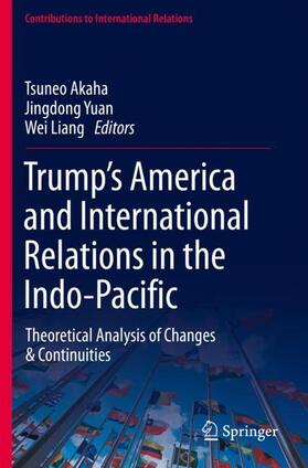 Akaha / Liang / Yuan |  Trump¿s America and International Relations in the Indo-Pacific | Buch |  Sack Fachmedien