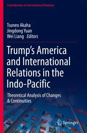 Akaha / Liang / Yuan |  Trump¿s America and International Relations in the Indo-Pacific | Buch |  Sack Fachmedien