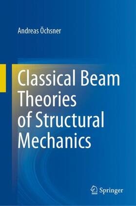 Öchsner |  Classical Beam Theories of Structural Mechanics | Buch |  Sack Fachmedien