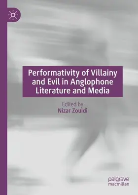 Zouidi |  Performativity of Villainy and Evil in Anglophone Literature and Media | Buch |  Sack Fachmedien