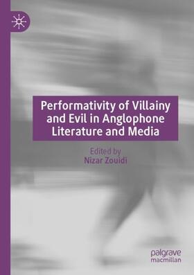Zouidi |  Performativity of Villainy and Evil in Anglophone Literature and Media | Buch |  Sack Fachmedien