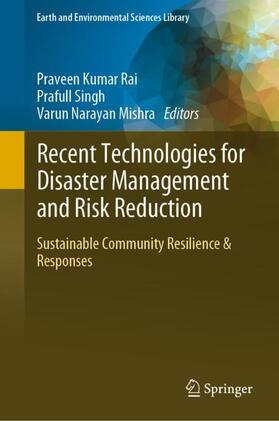 Rai / Mishra / Singh |  Recent Technologies for Disaster Management and Risk Reduction | Buch |  Sack Fachmedien