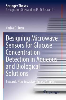 Juan |  Designing Microwave Sensors for Glucose Concentration Detection in Aqueous and Biological Solutions | Buch |  Sack Fachmedien