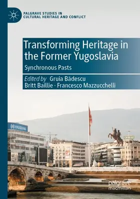 Badescu / Badescu / Mazzucchelli |  Transforming Heritage in the Former Yugoslavia | Buch |  Sack Fachmedien