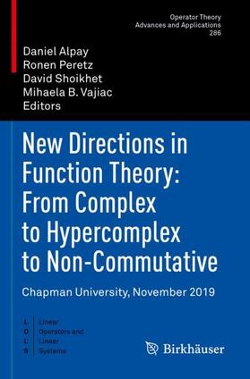 Alpay / Vajiac / Peretz |  New Directions in Function Theory: From Complex to Hypercomplex to Non-Commutative | Buch |  Sack Fachmedien