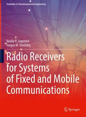 Smolskiy / Logvinov |  Radio Receivers for Systems of Fixed and Mobile Communications | Buch |  Sack Fachmedien