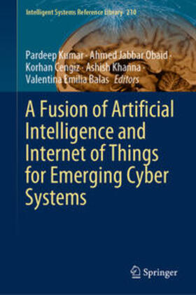 Kumar / Obaid / Cengiz |  A Fusion of Artificial Intelligence and Internet of Things for Emerging Cyber Systems | eBook | Sack Fachmedien