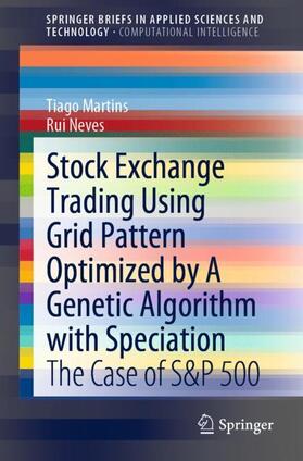 Neves / Martins |  Stock Exchange Trading Using Grid Pattern Optimized by A Genetic Algorithm with Speciation | Buch |  Sack Fachmedien