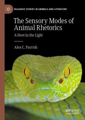 Parrish | The Sensory Modes of Animal Rhetorics | Buch | 978-3-030-76714-3 | sack.de