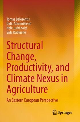 Baležentis / Dabkiene / Štreimikiene |  Structural Change, Productivity, and Climate Nexus in Agriculture | Buch |  Sack Fachmedien