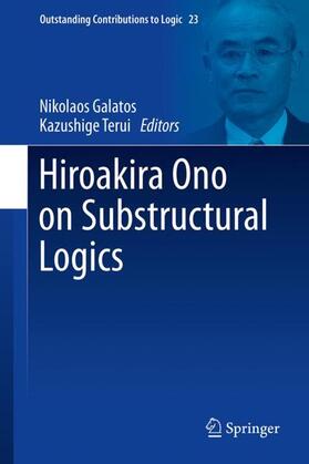 Terui / Galatos |  Hiroakira Ono on Substructural Logics | Buch |  Sack Fachmedien