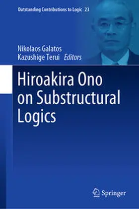 Galatos / Terui |  Hiroakira Ono on Substructural Logics | eBook | Sack Fachmedien