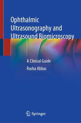 Abbas |  Ophthalmic Ultrasonography and Ultrasound Biomicroscopy | Buch |  Sack Fachmedien