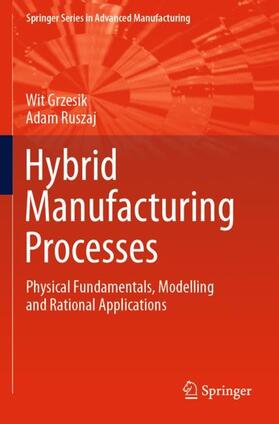 Ruszaj / Grzesik |  Hybrid Manufacturing Processes | Buch |  Sack Fachmedien