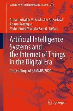 Musleh Al-Sartawi / Razzaque / Kamal |  Artificial Intelligence Systems and the Internet of Things in the Digital Era | eBook | Sack Fachmedien