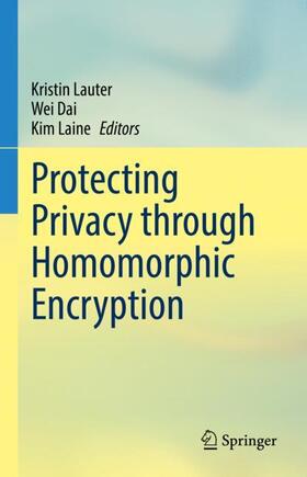 Lauter / Laine / Dai |  Protecting Privacy through Homomorphic Encryption | Buch |  Sack Fachmedien