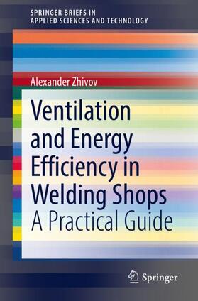 Zhivov | Ventilation and Energy Efficiency in Welding Shops | Buch | 978-3-030-77294-9 | sack.de