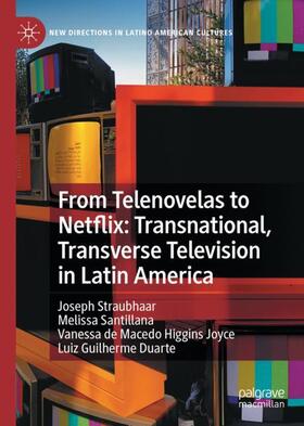 Straubhaar / Duarte / Santillana |  From Telenovelas to Netflix: Transnational, Transverse Television in Latin America | Buch |  Sack Fachmedien