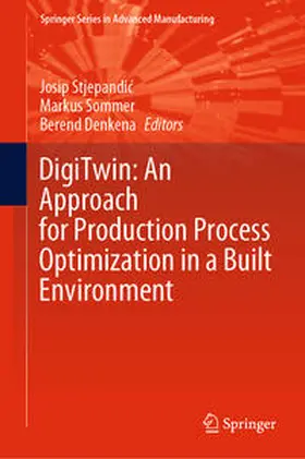 Stjepandic / Stjepandic / Sommer |  DigiTwin: An Approach for Production Process Optimization in a Built Environment | eBook | Sack Fachmedien