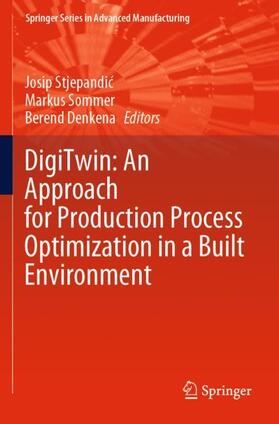 Stjepandic / Stjepandic / Denkena | DigiTwin: An Approach for Production Process Optimization in a Built Environment | Buch | 978-3-030-77541-4 | sack.de