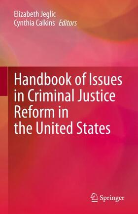 Calkins / Jeglic |  Handbook of Issues in Criminal Justice Reform in the United States | Buch |  Sack Fachmedien