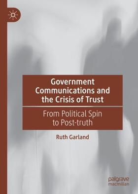 Garland |  Government Communications and the Crisis of Trust | Buch |  Sack Fachmedien