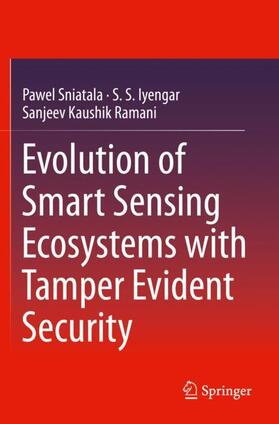 Sniatala / Ramani / Iyengar |  Evolution of Smart Sensing Ecosystems with Tamper Evident Security | Buch |  Sack Fachmedien