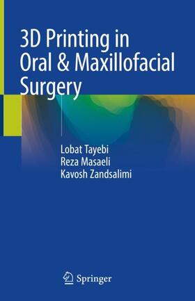 Tayebi / Zandsalimi / Masaeli |  3D Printing in Oral & Maxillofacial Surgery | Buch |  Sack Fachmedien