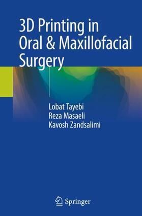 Tayebi / Zandsalimi / Masaeli |  3D Printing in Oral & Maxillofacial Surgery | Buch |  Sack Fachmedien