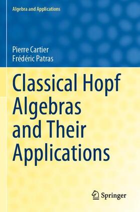 Patras / Cartier |  Classical Hopf Algebras and Their Applications | Buch |  Sack Fachmedien
