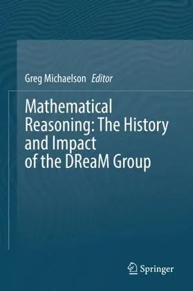 Michaelson |  Mathematical Reasoning: The History and Impact of the DReaM Group | Buch |  Sack Fachmedien