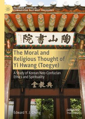 Chung |  The Moral and Religious Thought of Yi Hwang (Toegye) | Buch |  Sack Fachmedien