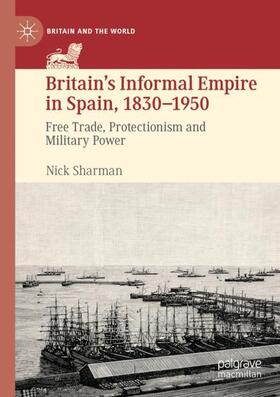 Sharman |  Britain¿s Informal Empire in Spain, 1830-1950 | Buch |  Sack Fachmedien