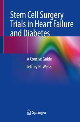 Weiss |  Stem Cell Surgery Trials in Heart Failure and Diabetes | Buch |  Sack Fachmedien