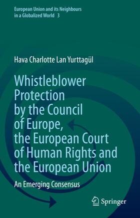 Yurttagül |  Whistleblower Protection by the Council of Europe, the European Court of Human Rights and the European Union | Buch |  Sack Fachmedien