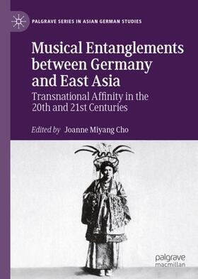 Cho |  Musical Entanglements between Germany and East Asia | Buch |  Sack Fachmedien